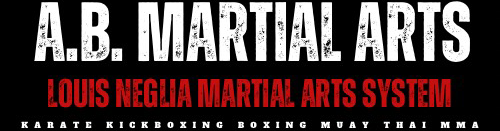 A.B. Martial Arts — Louis Neglia Martial Arts System